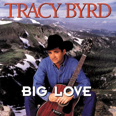 Tracy Byrd/Big Love